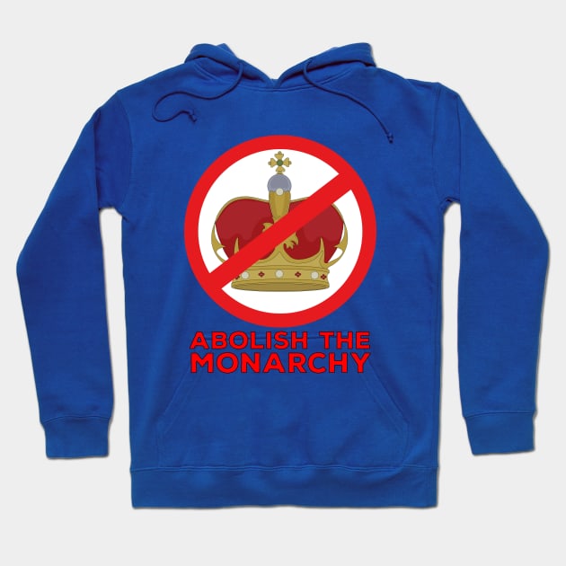 Abolish the Monarchy Hoodie by DiegoCarvalho